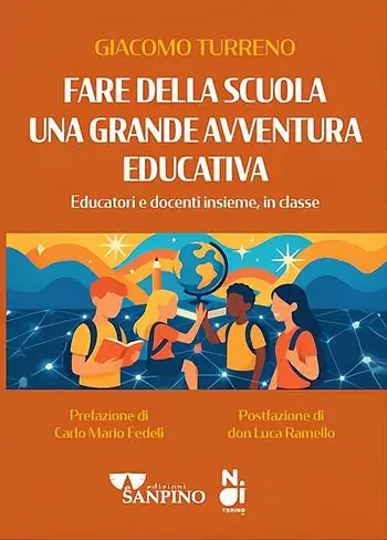 Saldi Fare della scuola una grande avventura educativa. Educatori e docenti insieme, in classe