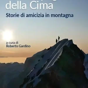 La compagnia della cima. Storie di amicizia in montagna Miglior Prezzo