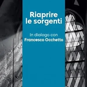Nuova Collezione Riaprire le sorgenti. In dialogo con Francesco Occhetto