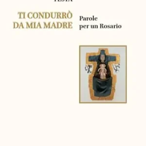 Ti condurrò da mia madre. Parole per un rosario Offerta Del Giorno