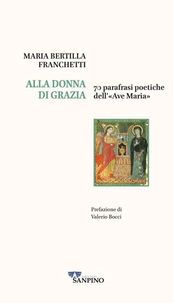 Acquista Ora Alla donna di grazia. 70 parafrasi poetiche dell‘«Ave Maria»