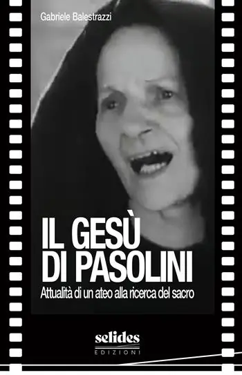 Il Gesù di Pasolini. Attualità di un ateo alla ricerca del sacro Spedito Oggi
