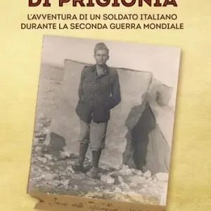 Quaderni di prigionia. L‘avventura di un soldato italiano durante la seconda guerra mondiale Occasione Imperdibile