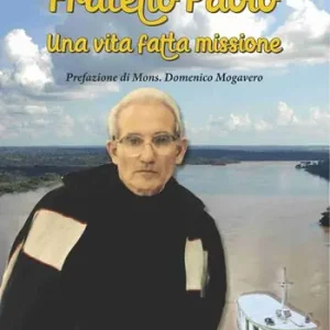 Soddisfatti O Rimborsati Fratello Paolo. Una vita fatta missione