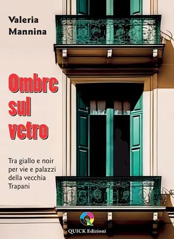 Spedito Oggi Ombre sul vetro. Tra giallo e noir per vie e palazzi della vecchia Trapani