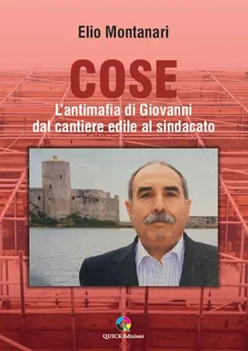 Cose. L’antimafia di Giovanni dal cantiere edile al sindacato Offerta Lampo