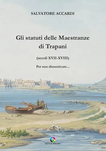 Gli statuti delle Maestranze di Trapani (secoli XVII-XVIII) Per non dimenticare... Subito Disponibile