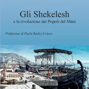 Gli Shekelesh e la rivoluzione dei popoli del mare Soddisfatti O Rimborsati