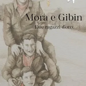 Mora e Gibin. Due ragazzi d‘oro Spedito Oggi