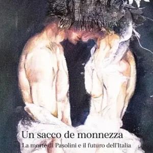 Sconto Un sacco de monnezza. La morte di Pasolini e il futuro dell‘Italia