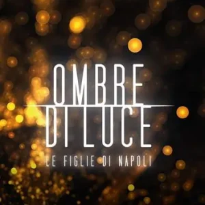 Affare Ombre di luce. Le figlie di Napoli. Ediz. integrale
