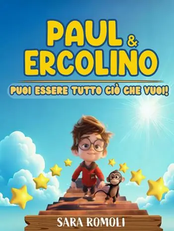 Paul & Ercolino. Puoi essere tutto ciò che vuoi! Quantità Limitata