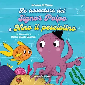 Le avventure del signor Polpo e Nino il pesciolino. Ediz. illustrata Ultima Occasione