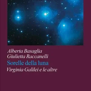 Sorelle della luna. Virginia Galilei e le altre Ultimissimo Modello