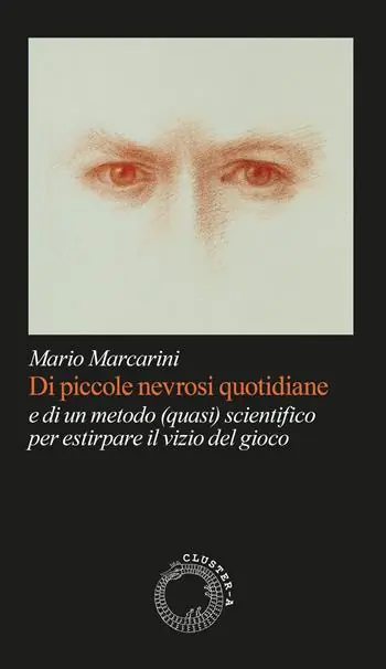 Ultima Occasione Di piccole nevrosi quotidiane. E di un metodo (quasi) scientifico per estirpare il vizio del gioco