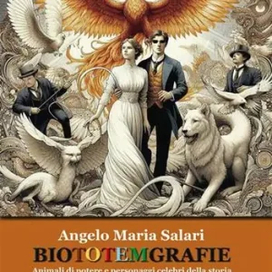Biototemgrafie. Animali di potere e personaggi celebri della storia Ultima Occasione