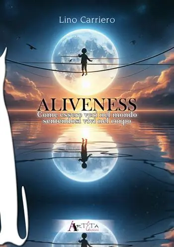 Promozione Aliveness. Come essere veri nel mondo sentendosi vivi nel corpo
