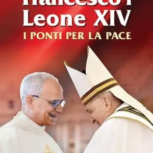 Francesco I e Leone XIV. I ponti per la pace Occasione Imperdibile