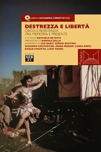 Offerta Del Giorno Destrezza e libertà. Circo e resistenza tra memoria e presente