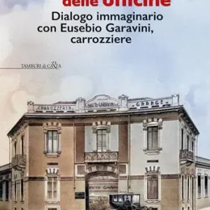 Professionale Al tempo delle officine. Dialogo immaginario con Eusebio Garavini, carrozziere