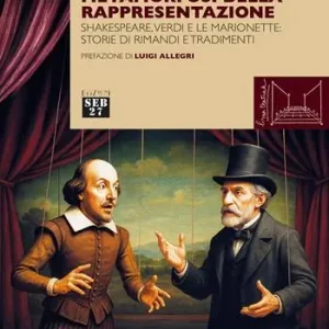 Metamorfosi della rappresentazione. Shakespeare, Verdi e le marionette storie di rimandi e tradimenti Promozione