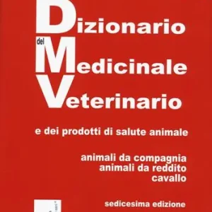 Dizionario del medicinale veterinario e dei prodotti di salute animale. Animali da compagnia, animali da reddito, cavallo Esclusivo