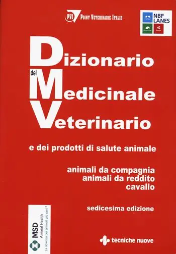 Dizionario del medicinale veterinario e dei prodotti di salute animale. Animali da compagnia, animali da reddito, cavallo Esclusivo