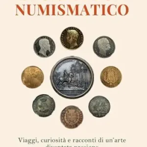 Storie di un numismatico. Viaggi, curiosità e racconti di un‘arte diventata passione Vendita Finale