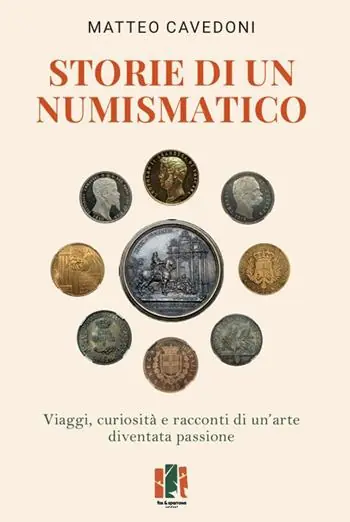 Storie di un numismatico. Viaggi, curiosità e racconti di un‘arte diventata passione Vendita Finale