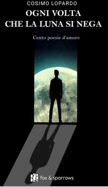 Prezzo Basso Ogni volta che la luna si nega. Cento poesie d‘amore