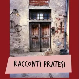 Ordina Subito Racconti pratesi. Storie di vizi, di passioni, di birbonate e di un cavallo