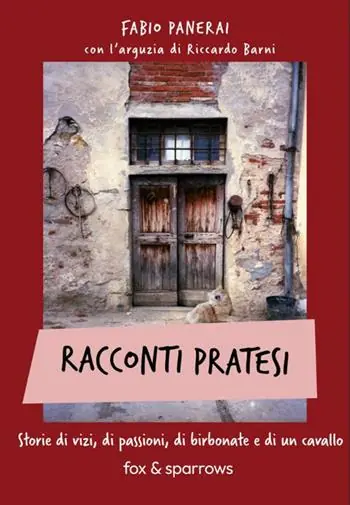 Ordina Subito Racconti pratesi. Storie di vizi, di passioni, di birbonate e di un cavallo