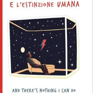 Subito Disponibile Io, Lei, Ziggy Stardust e l’estinzione umana. And there‘s nothing i can do