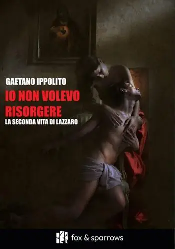 Ultima Occasione Io non volevo risorgere. La seconda vita di Lazzaro