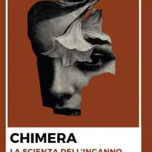 Chimera. La scienza dell‘inganno Quantità Limitata