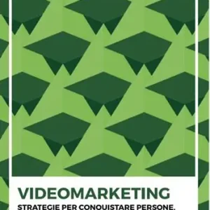 Prezzo Ridotto Videomarketing. Strategie per conquistare persone, social network e mercato