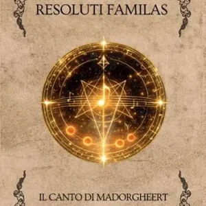 Resoluti Familas. Il canto di Madorgheert Promozione Esclusiva
