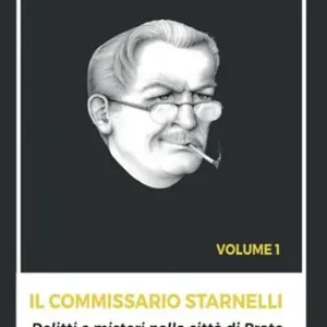 Saldi Il Commissario Starnelli. Delitti e misteri nella città di Prato