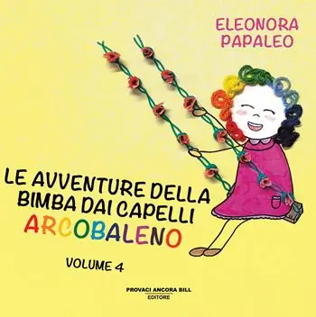 Le avventure della bimba dai capelli arcobaleno. Ediz. a colori. Vol. 4 Prezzo Di Fabbrica