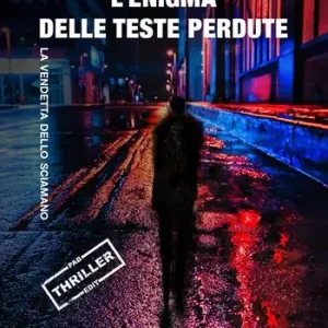 Scelto Dai Clienti L‘enigma delle teste perdute. La vendetta dello sciamano