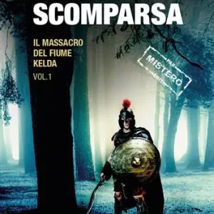Ultime Pezzi IX legione romana. Scomparsa. Il massacro del fiume Kelda. Vol. 1