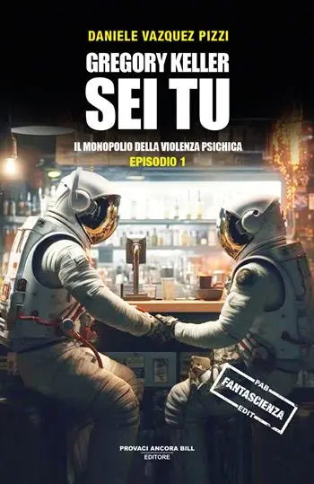 Il monopolio della violenza psichica. Gregory Keller sei tu. Vol. 1 Bestseller