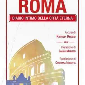 La prima volta a... Roma. Diario intimo della città eterna Acquista Ora