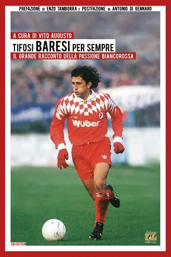 Tifosi baresi per sempre. Il grande racconto della passione biancorossa Novità