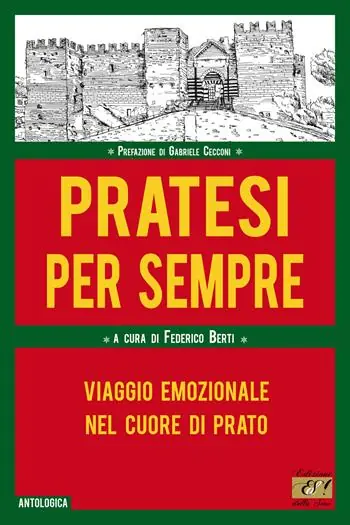 Pratesi per sempre. Viaggio emozionale nel cuore di Prato Super Prezzo