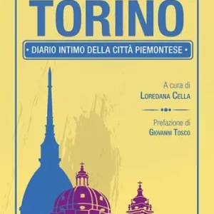La prima volta a... Torino. Diario intimo della città piemontese Compra Online