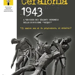Subito Disponibile Cefalonia 1943. L’odissea dei soldati veronesi della Divisione «Acqui»