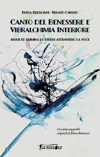 Spedizione Espresso Canto del benessere e vibralchimia interiore. Amati ed elimina lo stress attraverso la voce