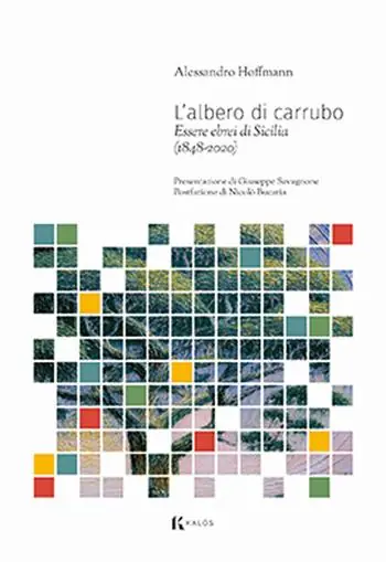 L‘albero di carrubo. Essere ebrei di Sicilia (1848-2020) Offerta Limitata