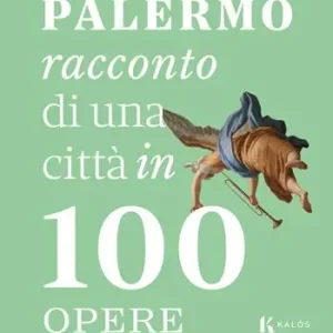 Palermo, racconto di una città in 100 opere Promozione Esclusiva